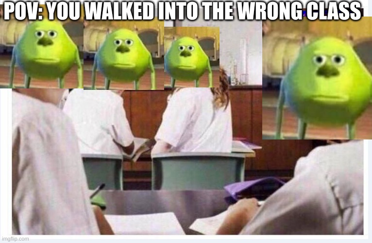 POV: you walked into the wrong class | POV: YOU WALKED INTO THE WRONG CLASS | image tagged in classroom | made w/ Imgflip meme maker