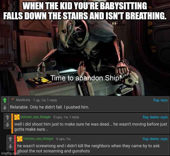 WHEN THE KID YOU'RE BABYSITTING FALLS DOWN THE STAIRS AND ISN'T BREATHING. | image tagged in time to abandon ship | made w/ Imgflip meme maker