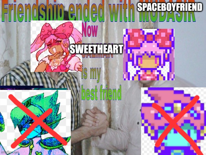 Friendship ended | SPACEBOYFRIEND; SWEETHEART | image tagged in friendship ended | made w/ Imgflip meme maker
