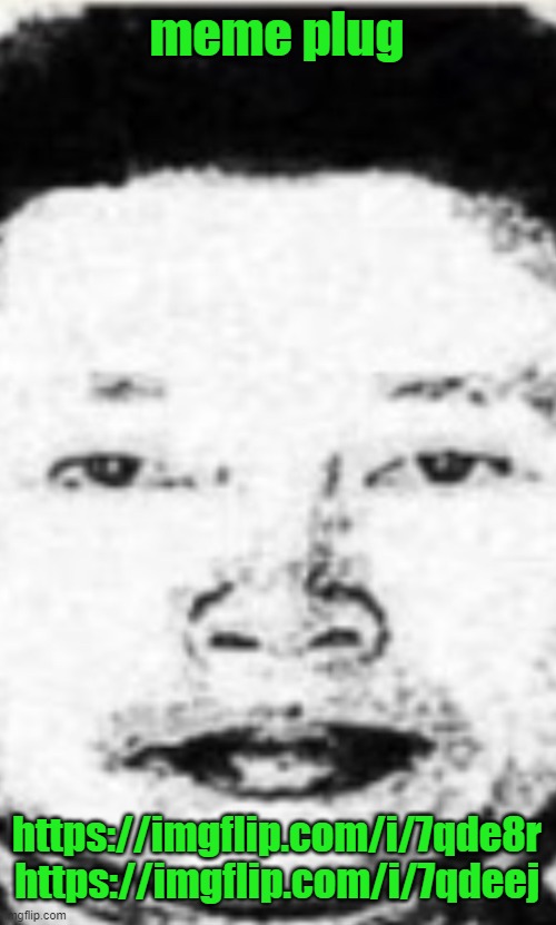 Hot boi | meme plug; https://imgflip.com/i/7qde8r https://imgflip.com/i/7qdeej | image tagged in hot boi | made w/ Imgflip meme maker