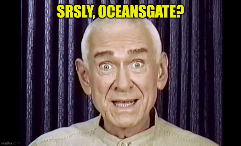 Heaven's Gate Leader is Not Mused | SRSLY, OCEANSGATE? | image tagged in heaven's gate,ocean,submarine,titanic sinking | made w/ Imgflip meme maker