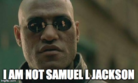 Matrix Morpheus | I AM NOT SAMUEL L JACKSON | image tagged in memes,matrix morpheus | made w/ Imgflip meme maker