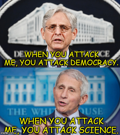 When you attack clowns, you attack fun. | WHEN YOU ATTACK ME, YOU ATTACK DEMOCRACY. WHEN YOU ATTACK ME, YOU ATTACK SCIENCE. | image tagged in garland,fauci | made w/ Imgflip meme maker