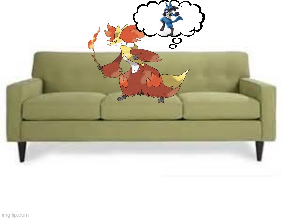 delphox thinking about lucario | image tagged in couch,delphox,lucario,pokemon | made w/ Imgflip meme maker