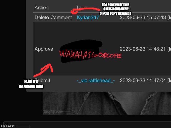 NOT SURE WHAT THIS ONE IS DOING HERE SINCE I DON'T HAVE MOD; FLOOR'S HANDWRITING | made w/ Imgflip meme maker