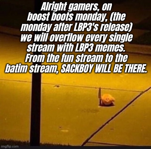 Kirby with Knife (2) | Alright gamers, on boost boots monday, (the monday after LBP3's release) we will overflow every single stream with LBP3 memes. From the fun stream to the batim stream, SACKBOY WILL BE THERE. | image tagged in tags suck | made w/ Imgflip meme maker