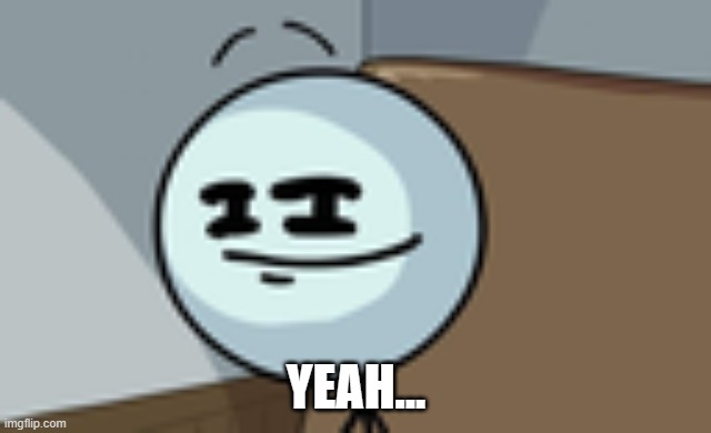 Henry Stickmin Lenny Face | YEAH... | image tagged in henry stickmin lenny face | made w/ Imgflip meme maker