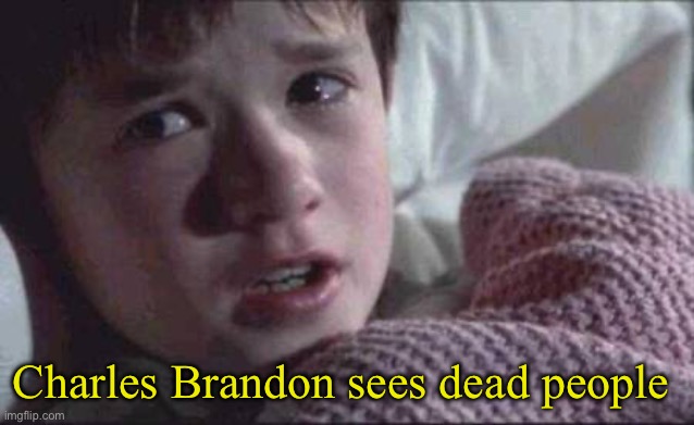 The Tudors | Charles Brandon sees dead people | image tagged in memes,i see dead people | made w/ Imgflip meme maker