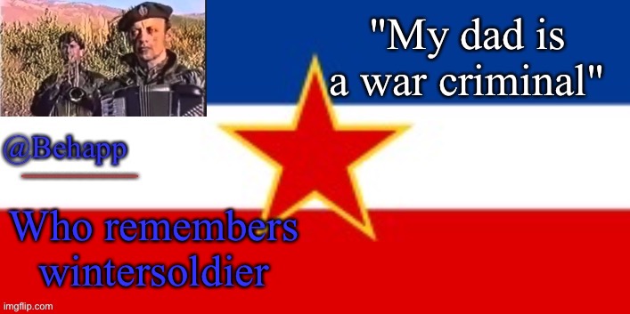 Behapp's Yugoslavian Temp | Who remembers winter soldier | image tagged in behapp's yugoslavian temp | made w/ Imgflip meme maker
