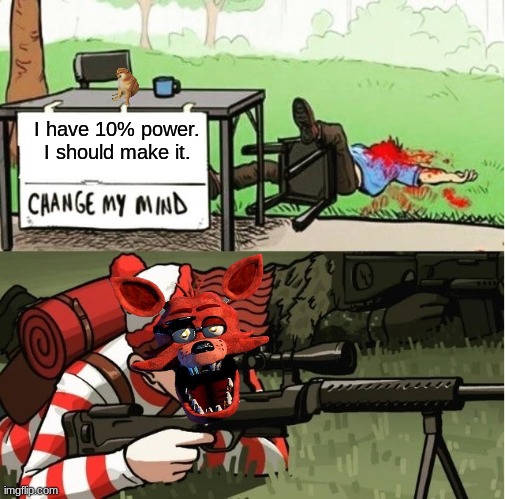 WALDO SHOOTS THE CHANGE MY MIND GUY | I have 10% power. I should make it. | image tagged in waldo shoots the change my mind guy | made w/ Imgflip meme maker