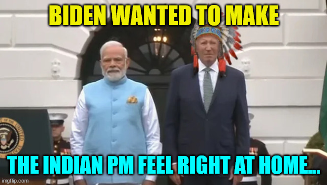 "How" - Joe Biden | BIDEN WANTED TO MAKE; THE INDIAN PM FEEL RIGHT AT HOME... | image tagged in biden,embarrassed,america,do it again | made w/ Imgflip meme maker
