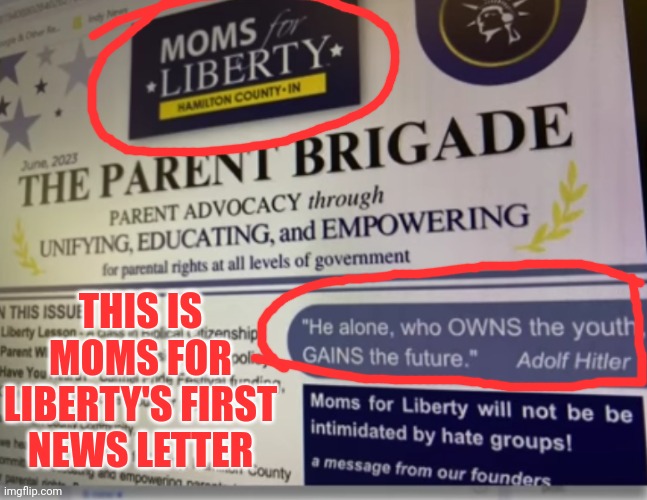 Moms For Liberty Quoted Adolf Hitler | THIS IS MOMS FOR LIBERTY'S FIRST NEWS LETTER | image tagged in scumbag republicans,fascists,conservative hypocrisy,communists,memes,haters gonna hate | made w/ Imgflip meme maker
