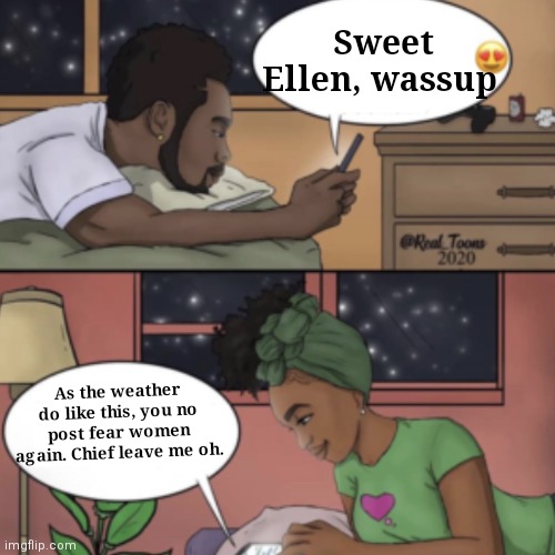 Black couple texting | Sweet Ellen, wassup; As the weather do like this, you no post fear women again. Chief leave me oh. | image tagged in black couple texting | made w/ Imgflip meme maker