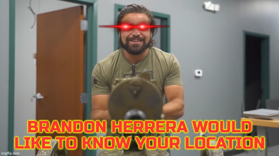 pov you said Red Dawn with Chris Hemsworth is better than Red Dawn 1984 | BRANDON HERRERA WOULD LIKE TO KNOW YOUR LOCATION | image tagged in brandon herrera maxim | made w/ Imgflip meme maker