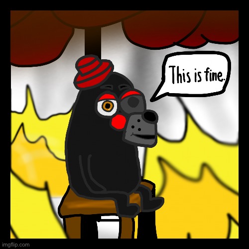 This is fine fnaf edition 2 | image tagged in this is fine fnaf edition 2 | made w/ Imgflip meme maker