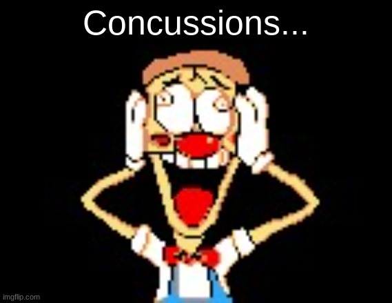 pizzahead nah really? | Concussions... | image tagged in pizzahead nah really | made w/ Imgflip meme maker