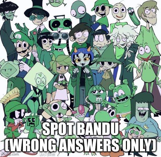only do wrong answers | SPOT BANDU (WRONG ANSWERS ONLY) | image tagged in memes,dave and bambi | made w/ Imgflip meme maker