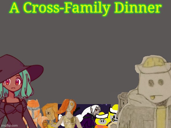 Thing | A Cross-Family Dinner | made w/ Imgflip meme maker