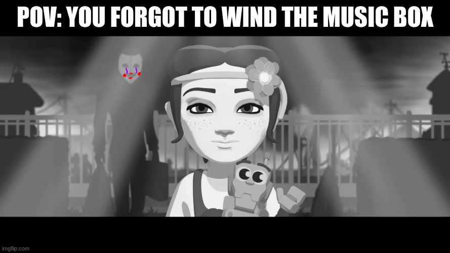 POV:YOU FORGOT TO WINF THE MUSIC BOX | POV: YOU FORGOT TO WIND THE MUSIC BOX | image tagged in funny,fnaf | made w/ Imgflip meme maker