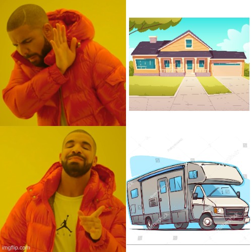 Modern Day Dream Home | image tagged in memes,drake hotline bling,poverty,reject modernity embrace tradition | made w/ Imgflip meme maker