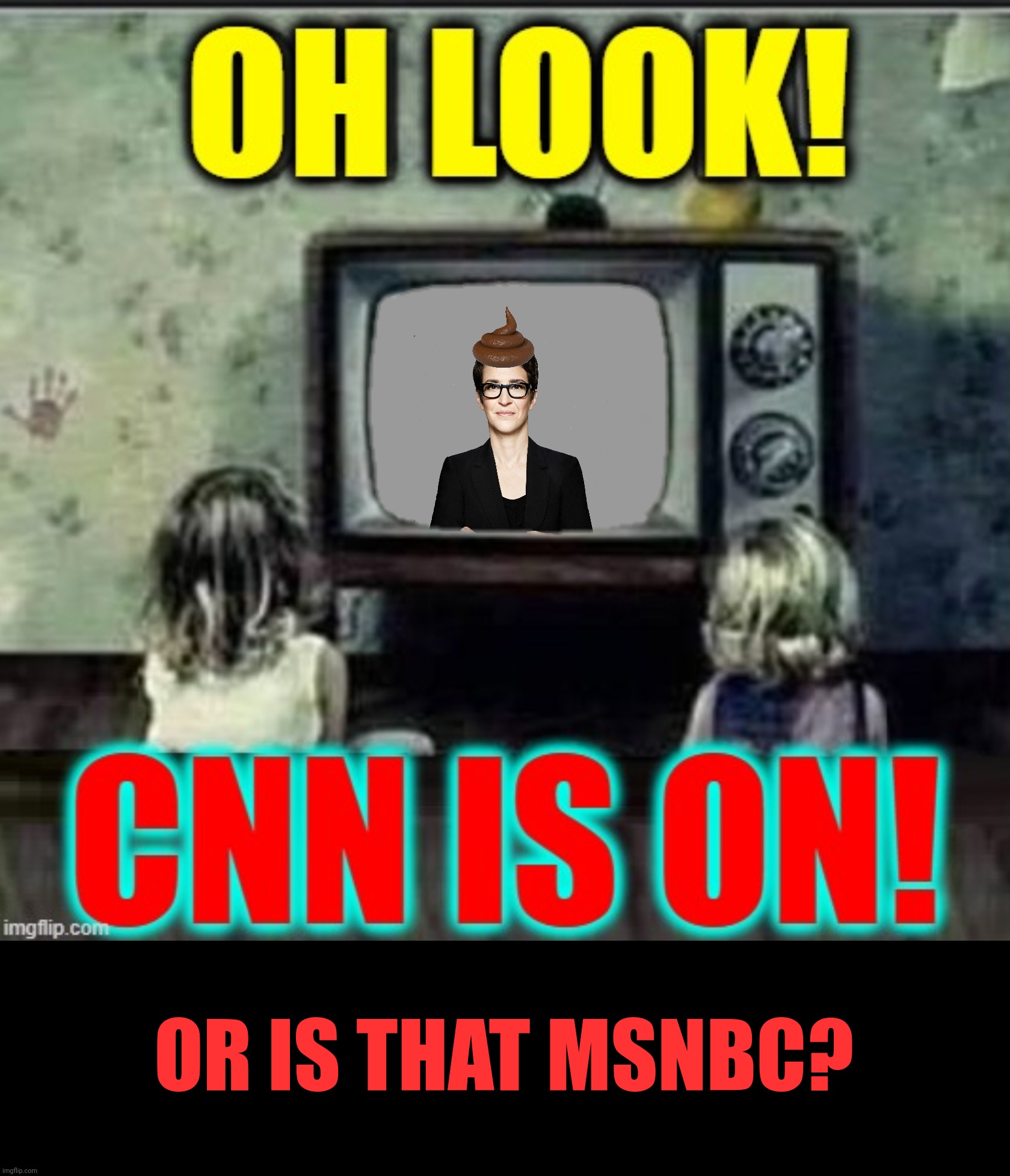 OR IS THAT MSNBC? | made w/ Imgflip meme maker