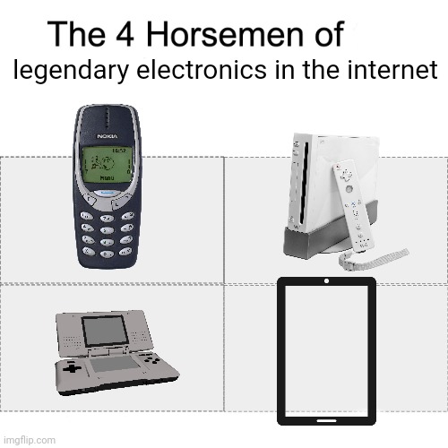 Four horsemen | legendary electronics in the internet | image tagged in four horsemen | made w/ Imgflip meme maker