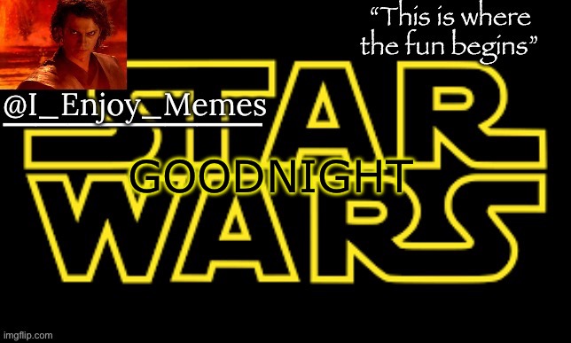 I_enjoy_meme’s announcement template made by behapp | GOODNIGHT | image tagged in i_enjoy_meme s announcement template made by behapp | made w/ Imgflip meme maker