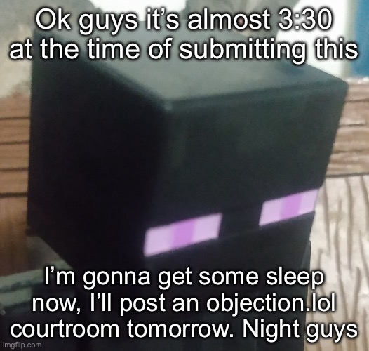 tall black man | Ok guys it’s almost 3:30 at the time of submitting this; I’m gonna get some sleep now, I’ll post an objection.lol courtroom tomorrow. Night guys | image tagged in tall black man | made w/ Imgflip meme maker