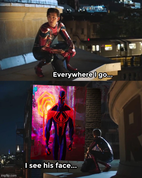 Peter Parker from The MCU is haunted by Spider-Man 2099 | image tagged in everywhere i go spider-man | made w/ Imgflip meme maker