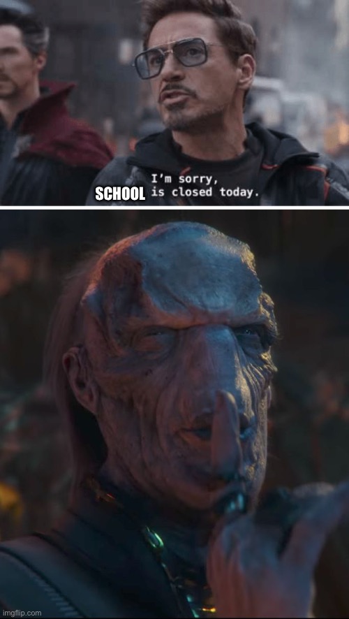 SCHOOL | image tagged in earth is closed today,ebony maw | made w/ Imgflip meme maker