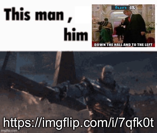 https://imgflip.com/i/7qfk0t | https://imgflip.com/i/7qfk0t | image tagged in this man _____ him | made w/ Imgflip meme maker