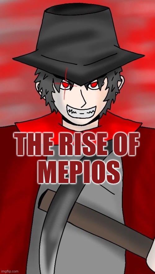 concept cover for mepios' animation | THE RISE OF 
MEPIOS | image tagged in cover | made w/ Imgflip meme maker