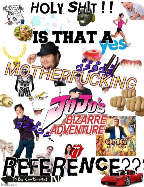 Is that a jojo reference 2 | image tagged in is that a jojo reference 2 | made w/ Imgflip meme maker