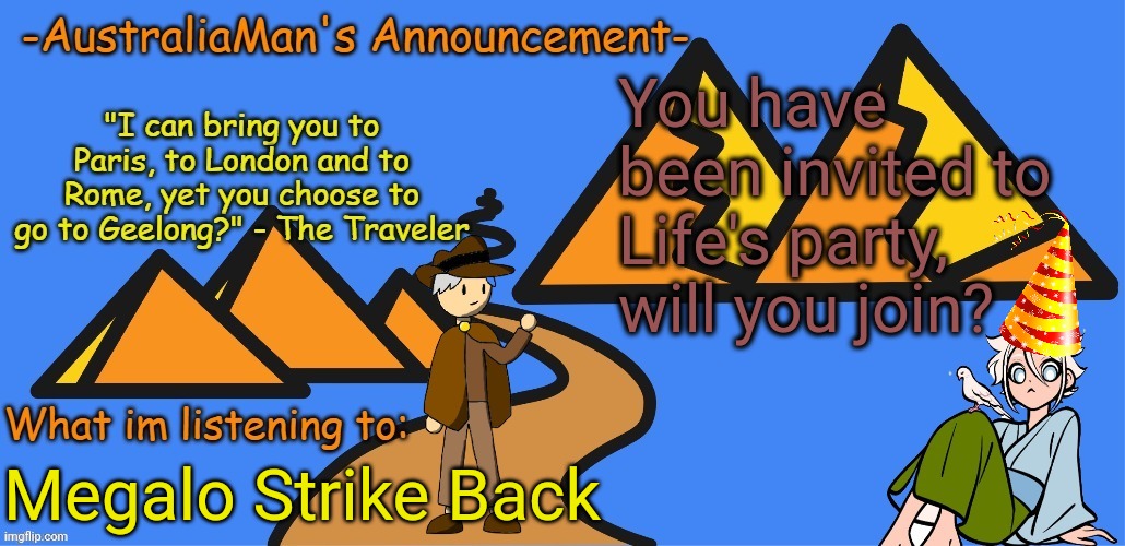 Not sure if her parents gave her permission | You have been invited to Life's party, will you join? Megalo Strike Back | image tagged in australiaman's new announcement template | made w/ Imgflip meme maker