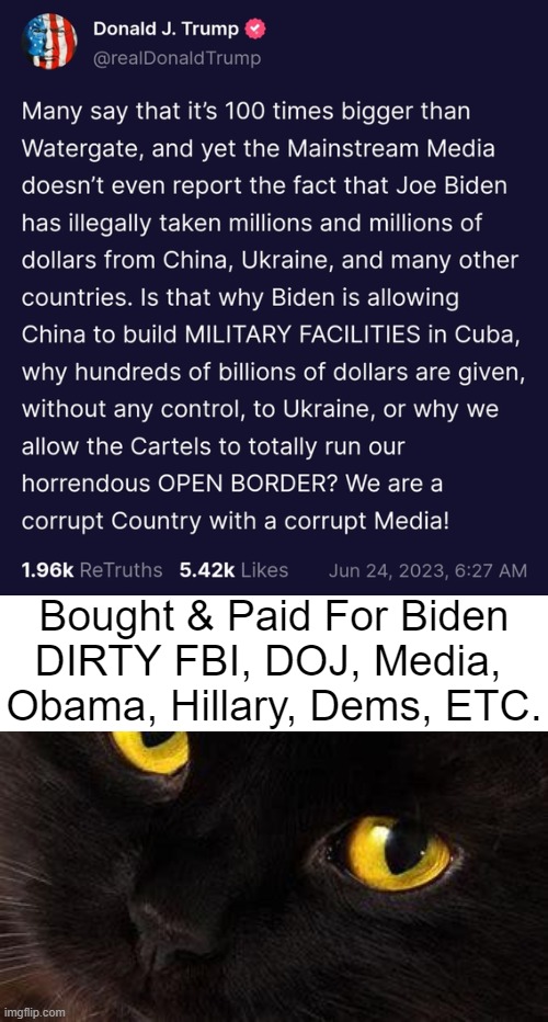 BEYOND HUGE!!! Corruption on Steroids! | Bought & Paid For Biden
DIRTY FBI, DOJ, Media, 
Obama, Hillary, Dems, ETC. | image tagged in politics,government corruption,joe biden,follow the money,china ukraine,donald trump maga | made w/ Imgflip meme maker