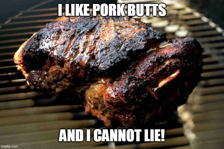 Pork | I LIKE PORK BUTTS; AND I CANNOT LIE! | image tagged in pork,big butts,sir mix alot,pigs | made w/ Imgflip meme maker