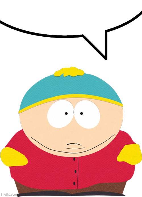 image tagged in speech bubble,eric cartman | made w/ Imgflip meme maker