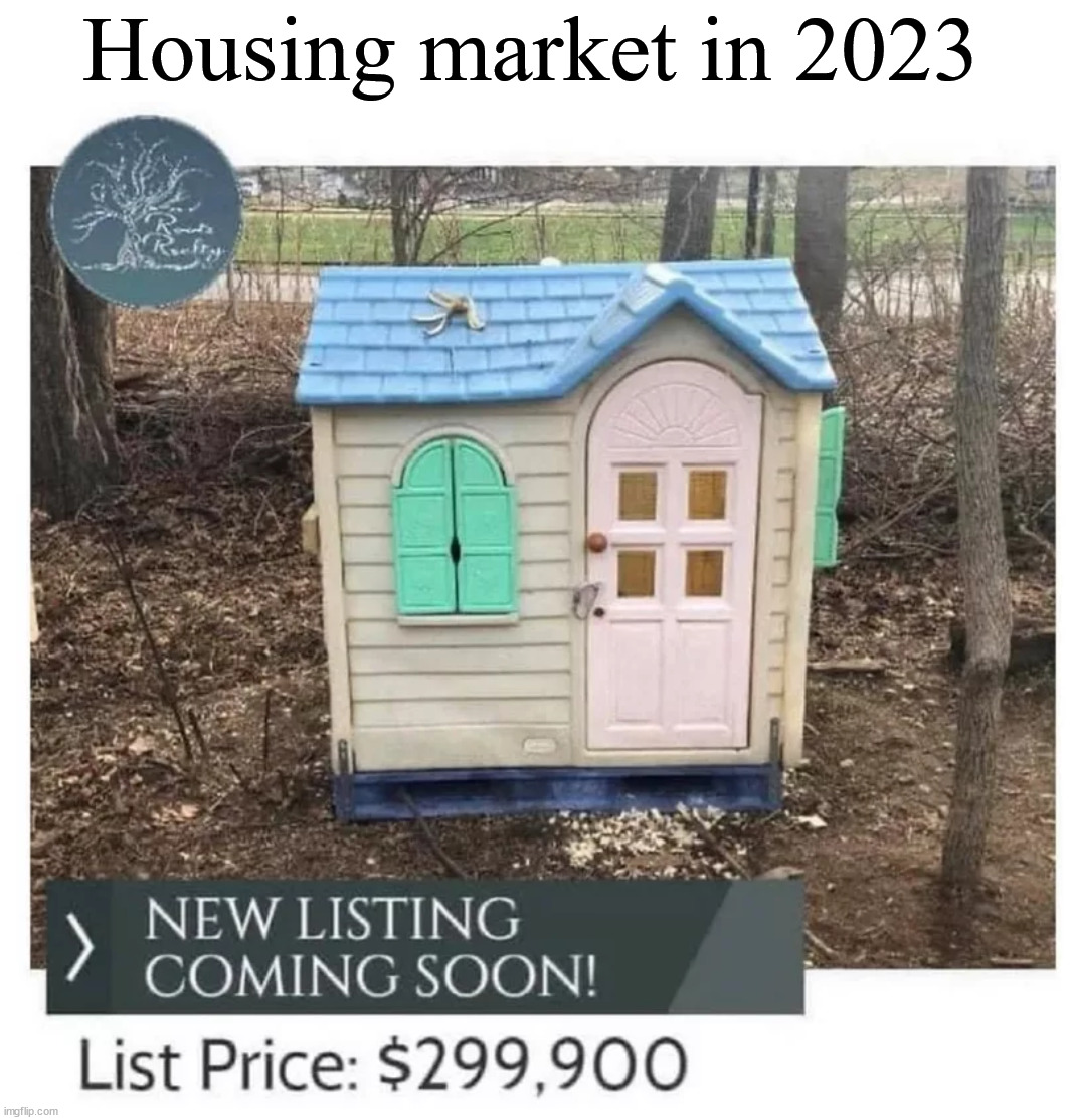 Housing market in 2023 | made w/ Imgflip meme maker