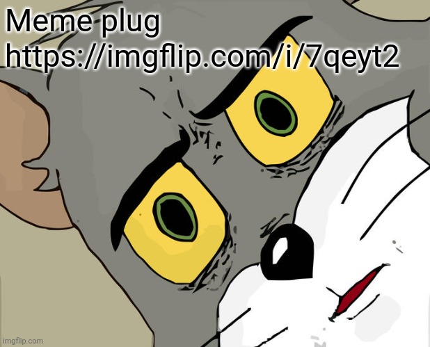Unsettled Tom Meme | Meme plug; https://imgflip.com/i/7qeyt2 | image tagged in memes,unsettled tom | made w/ Imgflip meme maker
