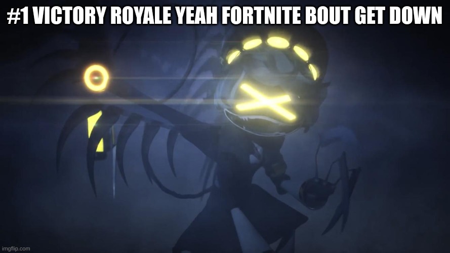 N in attack mode 2 | #1 VICTORY ROYALE YEAH FORTNITE BOUT GET DOWN | image tagged in n in attack mode 2 | made w/ Imgflip meme maker