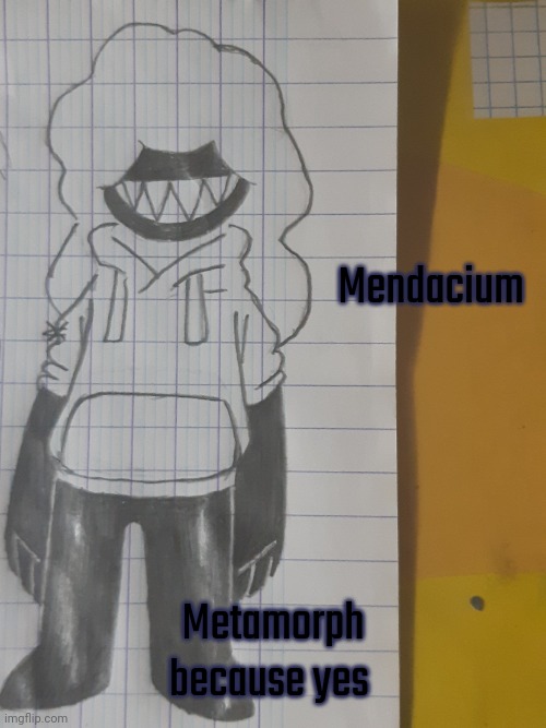 Mendacium | Mendacium; Metamorph because yes | image tagged in mendacium | made w/ Imgflip meme maker
