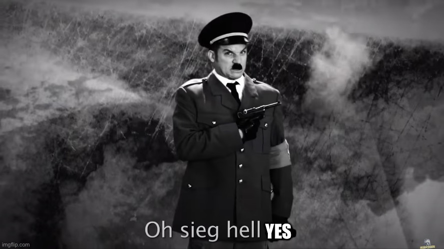Hitler no | YES | image tagged in hitler no | made w/ Imgflip meme maker