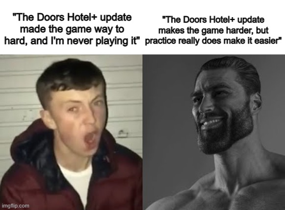 When the update came out, so many people got upset :P | "The Doors Hotel+ update made the game way to hard, and I'm never playing it"; "The Doors Hotel+ update makes the game harder, but practice really does make it easier" | image tagged in average enjoyer meme | made w/ Imgflip meme maker