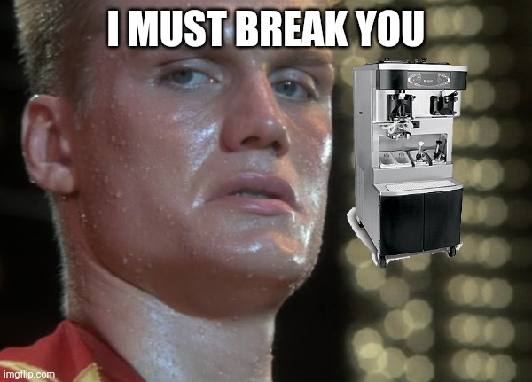 I'm sorry sir... | I MUST BREAK YOU | image tagged in ivan drago | made w/ Imgflip meme maker