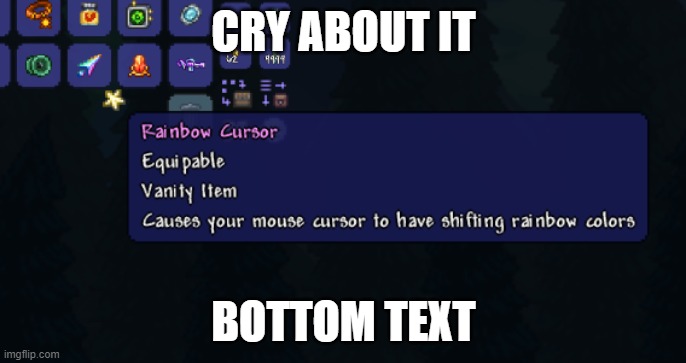 Yooooooooo I got it!!!!! | CRY ABOUT IT; BOTTOM TEXT | image tagged in terraria | made w/ Imgflip meme maker