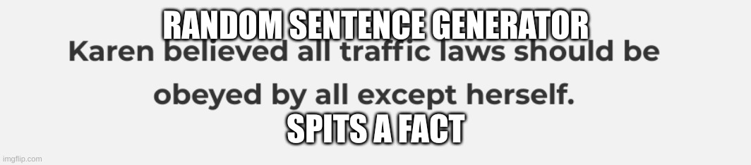 AHAHAHAHAHAHAHAHAHA | RANDOM SENTENCE GENERATOR; SPITS A FACT | made w/ Imgflip meme maker