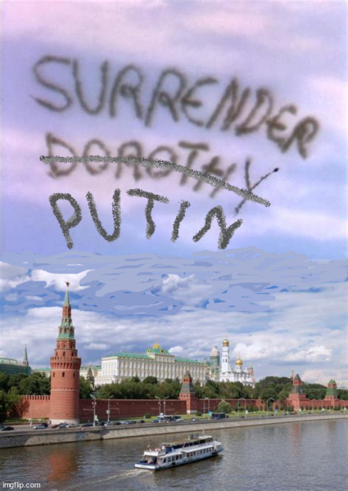 Surrender Putin | image tagged in vladimir putin,war,ukraine,war crininal,yevgeny prigozhin,wagner | made w/ Imgflip meme maker