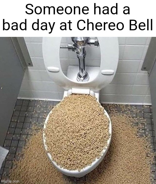 Meme #2,057 | Someone had a bad day at Chereo Bell | image tagged in memes,toilet,cereal,taco bell,cursed image,funny | made w/ Imgflip meme maker