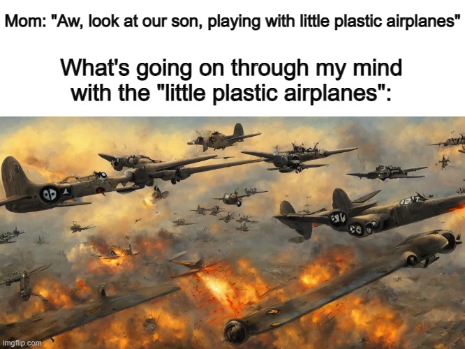Looks so weird when you see others doing this, but when you do it yourself, you don't care :) | Mom: "Aw, look at our son, playing with little plastic airplanes"; What's going on through my mind with the "little plastic airplanes": | image tagged in batman slapping robin | made w/ Imgflip meme maker