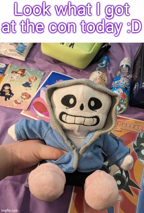 Sans plushie!!! It was only $20 :D | Look what I got at the con today :D | made w/ Imgflip meme maker